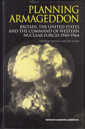 Bild des Verkufers fr Planning Armageddon. Britain, the United States and the Command of Western Nuclear Forces 1945?1964. zum Verkauf von Centralantikvariatet