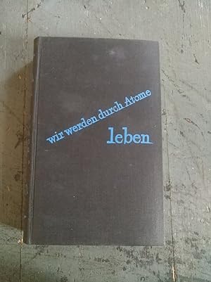 Seller image for Wir werden durch Atome leben for sale by Versandantiquariat Cornelius Lange