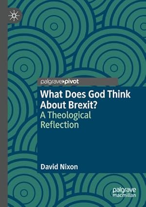 Bild des Verkufers fr What Does God Think About Brexit? : A Theological Reflection zum Verkauf von AHA-BUCH GmbH