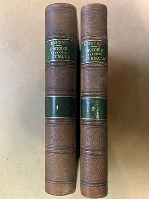 Histoire de la ville dAumale (Seine-Inférieure) et de ses institutions depuis les temps anciens ...