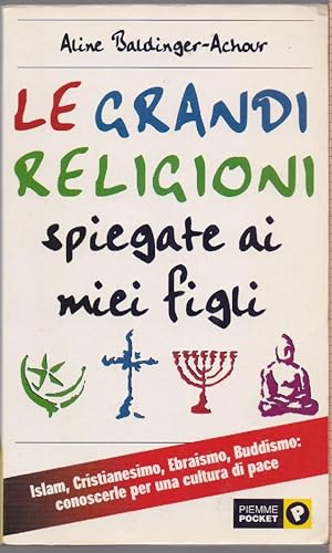 Seller image for Le grandi religioni spiegate ai miei figli - Aline Baldinger Achour for sale by libreria biblos