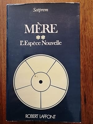 Mère Tome 2 L espèce nouvelle 1982 - SATPREM alias ENGINGER Bernard - Evolution de l espèce humai...