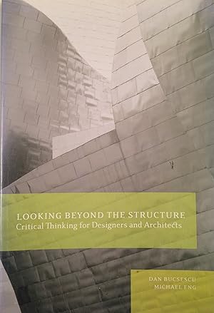 Seller image for Looking Beyond the Structure Critical Thinking for Designers and Architects for sale by A Balzac A Rodin