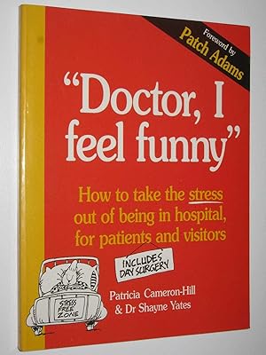 "Doctor, I Feel Funny" : How to Take the Stress out of Being in Hospital, for Patients and Visitors