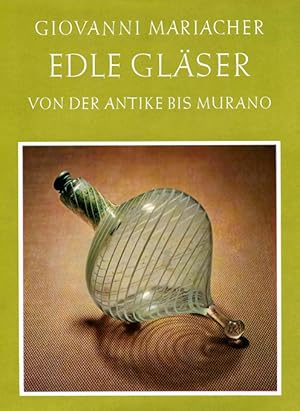 Edle Gläser von der Antike bis Murano.