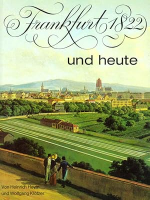 Frankfurt 1822 und heute. Mit Federzeichnungen von Ferry Ahrlé und Farbaufnahmen von Klaus Meier-...