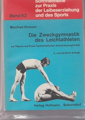 Bild des Verkufers fr Die Zweckgymnastik des Leichtathleten zur Theorie und Parxis leichtathletischen Gelenksbeweglichkeit. Schriftenreihe zur Praxis der Leibeserziehung und des Sports. Band 62. zum Verkauf von Ant. Abrechnungs- und Forstservice ISHGW