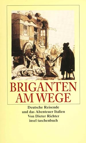Briganten am Wege. Deutsche Reisende und das Abenteuer Italien. (= insel taschenbuch 2809).