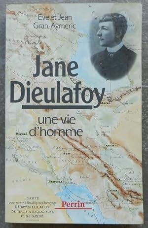Jane Dieulafoy. Une vie d'homme.