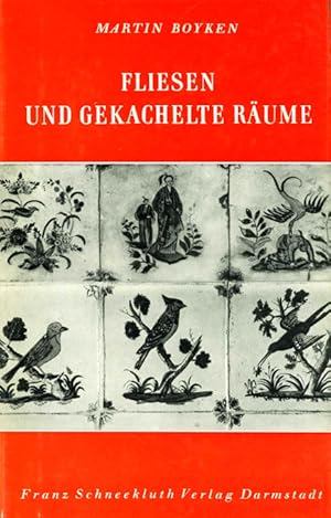 Fliesen und gekachelte Räume des 17. und 18. Jahrhunderts. (= Wohnkunst und Hausrat / einst und j...