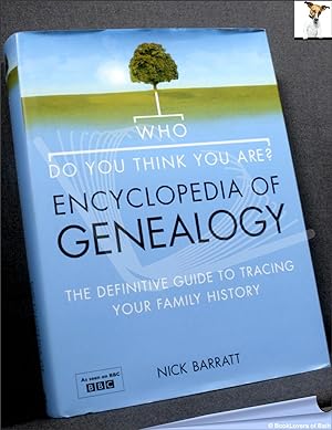 Bild des Verkufers fr Who Do You Think You Are? Encyclopedia of Genealogy: The Definitive Guide to Tracing Your Family History zum Verkauf von BookLovers of Bath