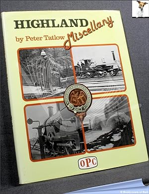 Bild des Verkufers fr Highland Railway Miscellany: A Pictorial Record of the Company's Activities in the Public Eye and Behind the Scenes zum Verkauf von BookLovers of Bath