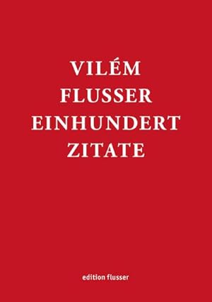 Bild des Verkufers fr Vilm Flusser - Einhundert Zitate zum Verkauf von AHA-BUCH GmbH