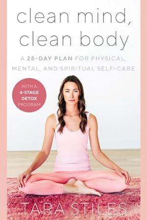 Imagen del vendedor de Clean Mind, Clean Body : A 28-Day Plan for Physical, Mental, and Spiritual Self-Care a la venta por GreatBookPrices