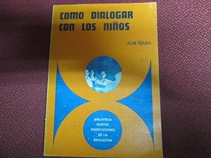 Seller image for COMO DIALOGAR CON LOS NIOS for sale by LIBRERIA AZACAN