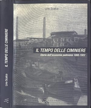 Bild des Verkufers fr Il tempo delle ciminiere Storia dell' economia padovana 1866 - 1922 zum Verkauf von Biblioteca di Babele