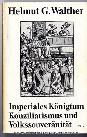 Immagine del venditore per Imperiales Knigtum, Konziliarismus und Volkssouvernitt : Studien zu d. Grenzen d. mittelalterlichen Souvernittsgedankens venduto da Dennis Wolter