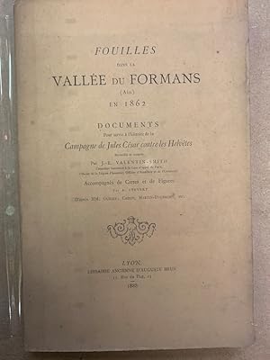 Fouilles dans la Vallée du Formans (Ain) en 1862. Documents pour servir à lHistoire d la Campagn...