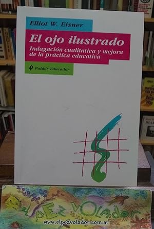 El ojo ilustrado. Indagación cualitativa y mejora de la práctica Educativa