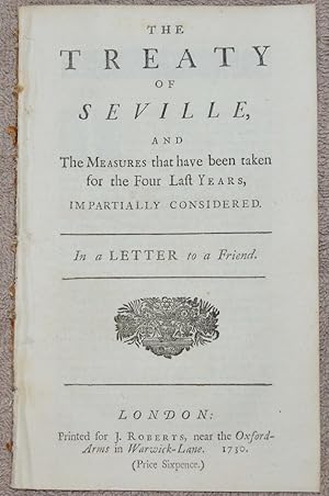 The Treaty of Seville, and The Measures that have been taken for the Four Last Years, Impartially...