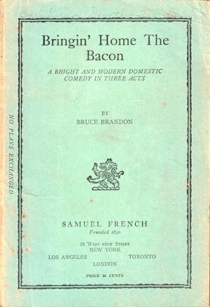 Bringin' Home the Bacon: A Bright and Modern Domestic Comedy in Three Acts