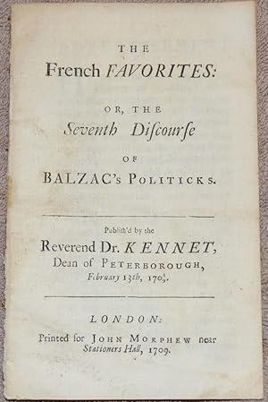The French Favorites: or, the Seventh Discourse of Balzac's Politicks. Publish'd by the Reverend ...