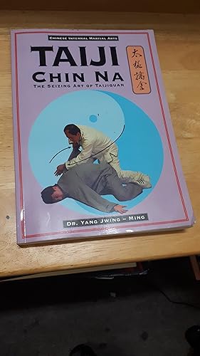 TAIJI CHIN NA The Seizing Art of Taijiquan