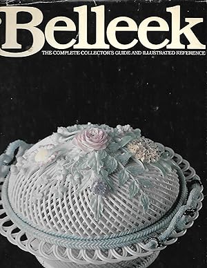 Bild des Verkufers fr Belleek: The Complete Collector's Guide and Illustrated Reference zum Verkauf von Cher Bibler