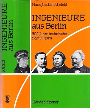 Ingenieure aus Berlin. 300 Jahre technisches Schulwesen.