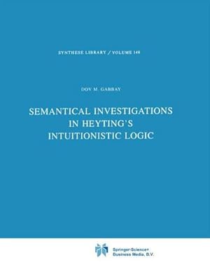 Bild des Verkufers fr Semantical Investigations in Heyting's Intuitionistic Logic zum Verkauf von AHA-BUCH GmbH