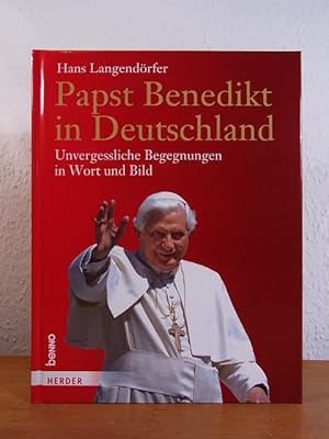 Seller image for Papst Benedikt in Deutschland. Unvergessliche Begegnungen in Wort und Bild for sale by Antiquariat Weber