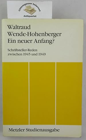 Seller image for Ein neuer Anfang? : Schriftsteller-Reden zwischen 1945 und 1949. Metzler Studienausgabe for sale by Chiemgauer Internet Antiquariat GbR