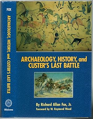 Bild des Verkufers fr Archaeology, History, and Custer's Last Battle: Little Big Horn Reexamined zum Verkauf von Between the Covers-Rare Books, Inc. ABAA