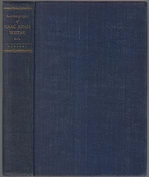 Image du vendeur pour Autobiography of Isaac Jones Wistar, 1827-1905: Half a Century in War and Peace mis en vente par Between the Covers-Rare Books, Inc. ABAA