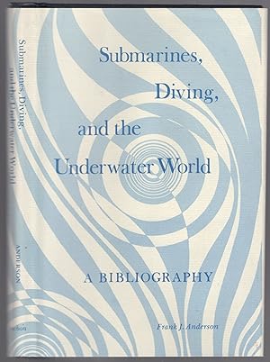 Seller image for Submarines, Diving, and the Underwater World: A Bibliography for sale by Between the Covers-Rare Books, Inc. ABAA