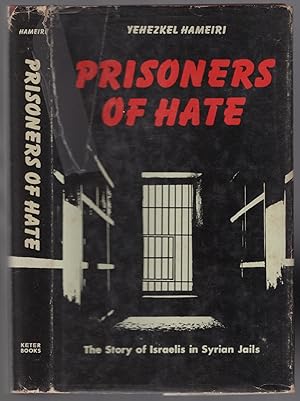 Bild des Verkufers fr Prisoners of Hate: The Story of Israelis in Syrian Jails zum Verkauf von Between the Covers-Rare Books, Inc. ABAA
