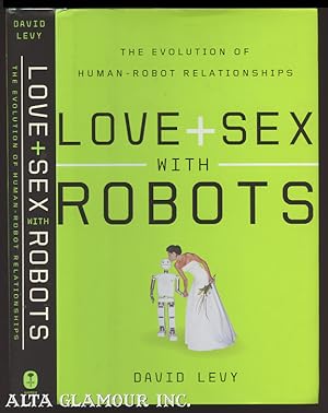 Immagine del venditore per LOVE AND SEX WITH ROBOTS: The Evolution Of Human-Robot Relationships venduto da Alta-Glamour Inc.