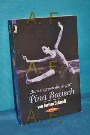 Bild des Verkufers fr Pina Bausch : "Tanzen gegen die Angst". Econ und List , 26513 : Rebellische Frauen zum Verkauf von Antiquarische Fundgrube e.U.