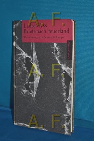 Seller image for Briefe nach Feuerland : Wahrnehmungen zur Schweiz in Europa for sale by Antiquarische Fundgrube e.U.