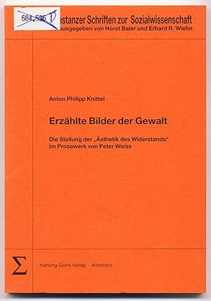 Bild des Verkufers fr Erzhlte Bilder der Gewalt Die Stellung der "sthetik des Widerstands" im Prosawerk von Peter Weiss zum Verkauf von avelibro OHG