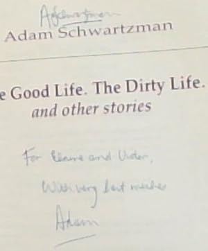 Bild des Verkufers fr The Good Life. The Dirty Life. and Other Stories - (Signed by the author, Adam Schwartzman) zum Verkauf von Chapter 1