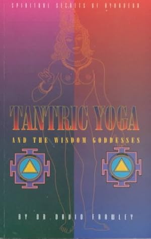 Image du vendeur pour Tantric Yoga and the Wisdom Goddesses : Spiritual Secrets of Ayurveda mis en vente par GreatBookPrices