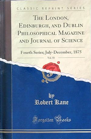 Bild des Verkufers fr The London, Edinburgh, And Dublin Philosophical Magazine And Journal Of Science, Vol. 50 Fourth Series; July-december, 1875 zum Verkauf von Librodifaccia