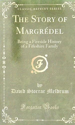 Imagen del vendedor de The Story of Margredel: Being a Fireside History of a Fifeshire Family a la venta por Librodifaccia