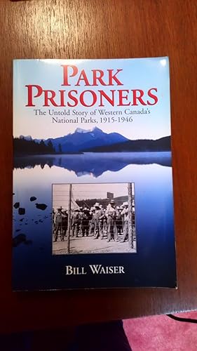 Park Prisoners: The Untold Story of Western Canada's National Parks 1915-1946