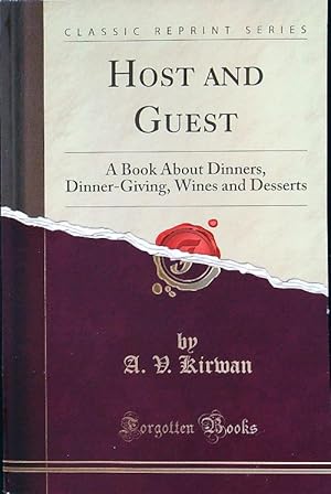 Image du vendeur pour Host and Guest: A Book About Dinners, Dinner-Giving, Wines and Desserts mis en vente par Librodifaccia