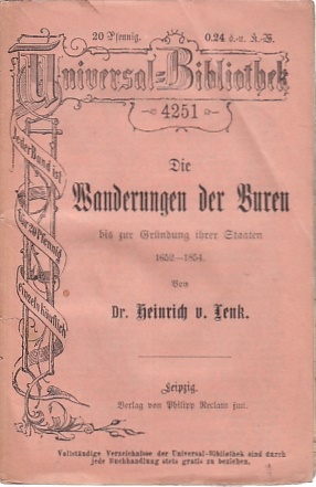 Die Wanderungen der Buren bis zur Gründung ihrer Staaten 1652-1854 Heinrich von Lenk ; Universal-...