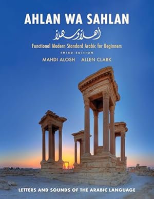 Imagen del vendedor de Ahlan Wa Sahlan : Functional Modern Standard Arabic for Beginners: Letters and Sounds of the Arabic Language a la venta por GreatBookPrices