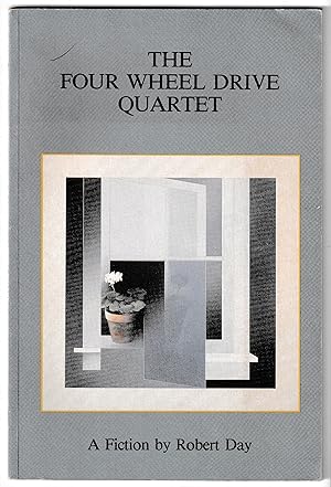 Seller image for THE FOUR WHEEL DRIVE QUARTET: A Fiction by Robert Day for sale by Waugh Books