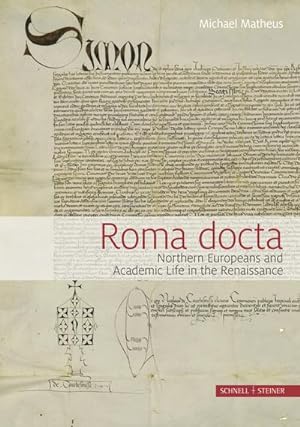 Bild des Verkufers fr Roma Docta : Northern Europeans and Academic Life in the Renaissance zum Verkauf von AHA-BUCH GmbH